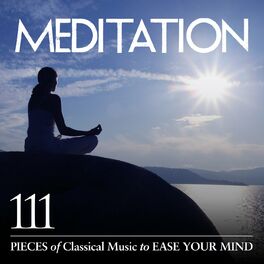 Album cover of Meditation: 111 Pieces of Classical Music to Ease Your Mind
