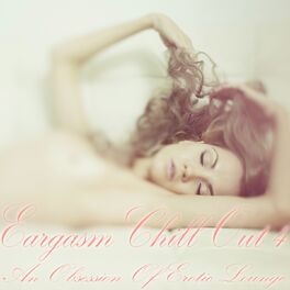 Album cover of Eargasm Chill Out, Vol. 4 (An Obsession of Erotic Lounge)