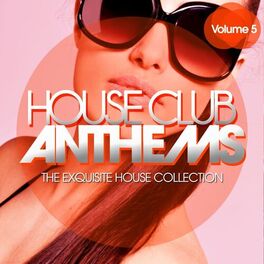 Album cover of House Club Anthems - The Exquisite House Collection, Vol. 5