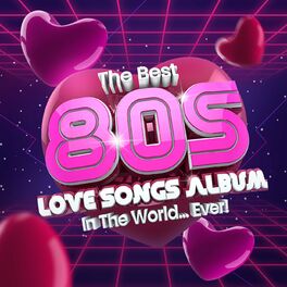 Album cover of The Best 80s Love Songs Album In The World...Ever!