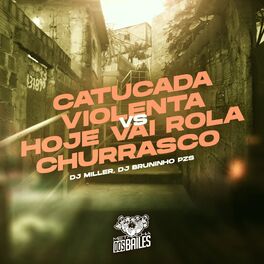 Album cover of Catucada Violenta Vs Hoje Vai Rola Churrasco