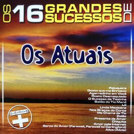 Album cover of Os 16 Grandes Sucessos de os Atuais - Série +