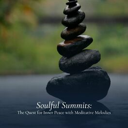 Album cover of Soulful Summits: The Quest for Inner Peace with Meditative Melodies