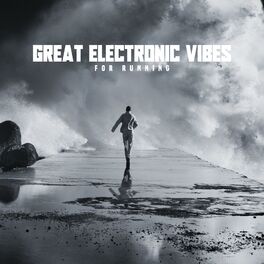 Album cover of Great Electronic Vibes For Running