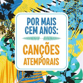 Album cover of Por mais cem anos: Canções atemporais