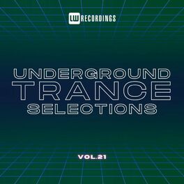 Album cover of Underground Trance Selections, Vol. 21