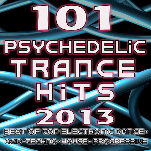 Psy Trance - 101 Psychedelic Trance Hits 2013 - Best Of Goa Trance ...