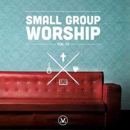 Album cover of Small Group Worship, Vol. 02