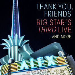Album cover of Thank You, Friends: Big Star's Third Live...And More (Alex Theatre, Glendale, CA / 4/27/2016)