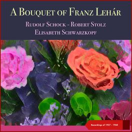 Album cover of A Bouquet of Franz Lehár (Recordings of 1957 - 1960)