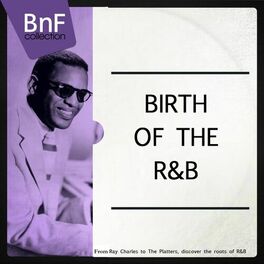 Album cover of Birth of the R'n'B (From Ray Charles to the Platters, Discover the Roots of R'n'B)