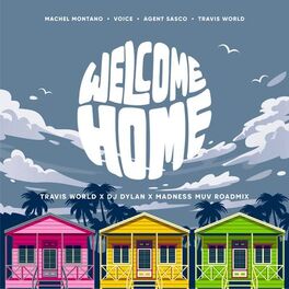 Album cover of Welcome Home (Travis World, DJ Dylan & Madness Muv Roadmix)