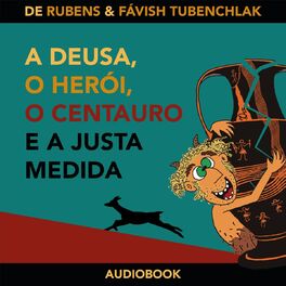 Album cover of A deusa, o herói, o centauro e a Justa Medida
