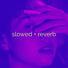 Album cover of Slowed + Reverb (Slowed Songs)
