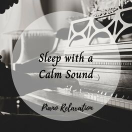Album cover of Piano Relaxation: Sleep with a Calm Sound