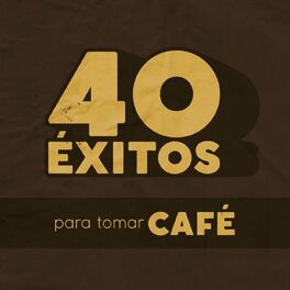 Album cover of 40 Éxitos: Para Tomar Café