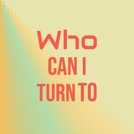Album cover of Who Can I Turn To