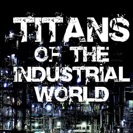 Album cover of Titans Of The Industrial World