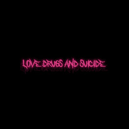Album cover of Love Drugs and Suicide