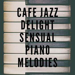 Album cover of Cafe Jazz Delight: Sensual Piano Melodies, Relaxing Jazz Moments, Smooth Piano Sounds for a Tranquil Afternoon