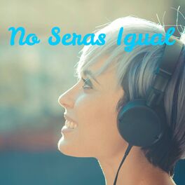 Album cover of No Seras Igual (feat. Lizzy Parra, RT, Lexico, gl, deep Peace, padilla, big Memo, jolainett, Exo2 & peter Metivier)