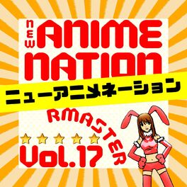 Album cover of New Anime Nation, Vol. 17