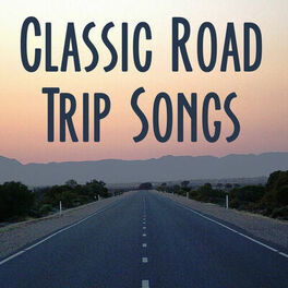 Album cover of Classic Road Trip Songs: Best Driving Music for Your Car. Great Rock Anthems & Hits of the 70's 80's & 90's