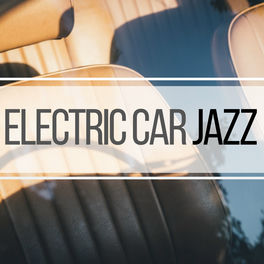 Cool Jazz Music Club Electric Car Jazz Relaxing Music To Listen While In Automated Driving Mode Lyrics And Songs Deezer deezer