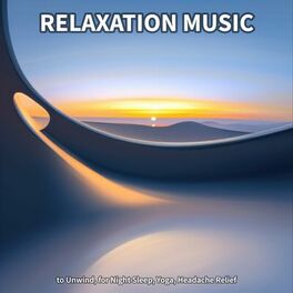 Album cover of Relaxation Music to Unwind, for Night Sleep, Yoga, Headache Relief