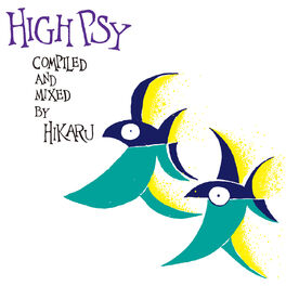 Album cover of High Psy (compiled and Mixed by HIKARU)