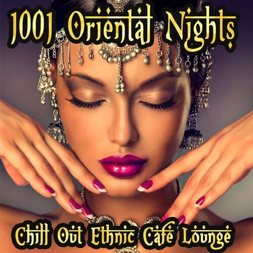 Verschiedene Interpreten - 1001 Oriental Nights Chill Out Ethnic Cafe ...