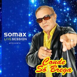 Album cover of Somax Live Session Apresenta Conde Só Brega (Recorded Live!)