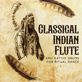 Album cover of Classical Indian Flute and Native Drums for Ritual Dance (Indian Meditation for Spiritual Healing)