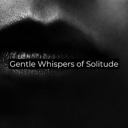 Album cover of Gentle Whispers of Solitude (Relaxing Meditation Music)