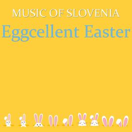 Album cover of Music of Slovenia - Eggcellent Easter