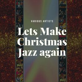 Album cover of Lets Make Christmas Jazz again
