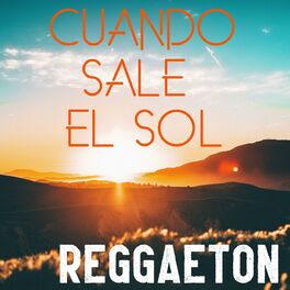 Album cover of Cuando Sale El Sol: Reggaeton