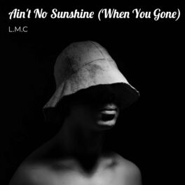 Album cover of Ain't No Sunshine (When You Gone)