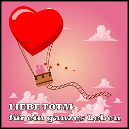Album cover of Liebe Total für ein ganzes Leben