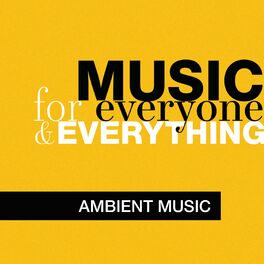 Album cover of Music for Everyone and Everything: Ambient Music