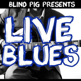 Album cover of Blind Pig Presents: Live Blues