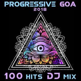 Album cover of Progressive Goa 2018 100 Hits DJ Mix