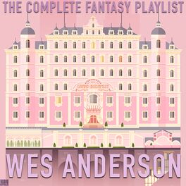 Album cover of Wes Anderson- The Complete Fantasy Playlist