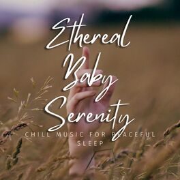 Album cover of Ethereal Baby Serenity: Chill Music for Peaceful Sleep