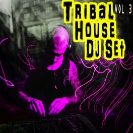 Album cover of Tribal House Dj Set, Vol. 3 (Album)