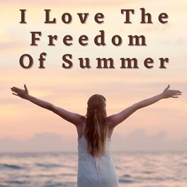 Album cover of I Love the Freedom of Summer