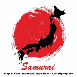 Album cover of Samurai Trap & Bass Japanese Type Beat - Lofi Hiphop Mix (The Best and Most Rated Lofi Hip Hop and Chill, Trap & Bass Japanese Typ
