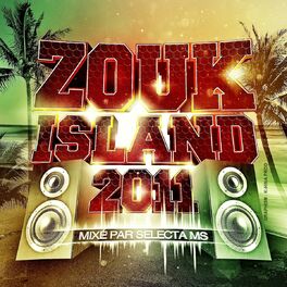 Album cover of Zouk Island 2011 (Mixé par Selecta Ms)