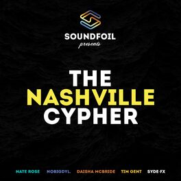 Album cover of SoundFoil Presents: The Nashville Cypher (feat. Nate Rose, Tim Gent, Daisha McBride & nobigdyl.)