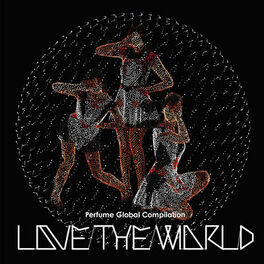 Album cover of Perfume Global Compilation “Love The World”